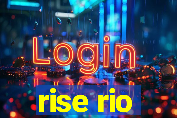 rise rio